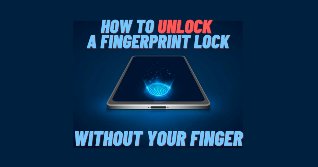 How to Unlock Fingerprint Lock Without Finger